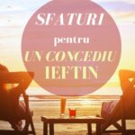 Ghid pentru un concediu ieftin: Cum faci turism cu bani putini?