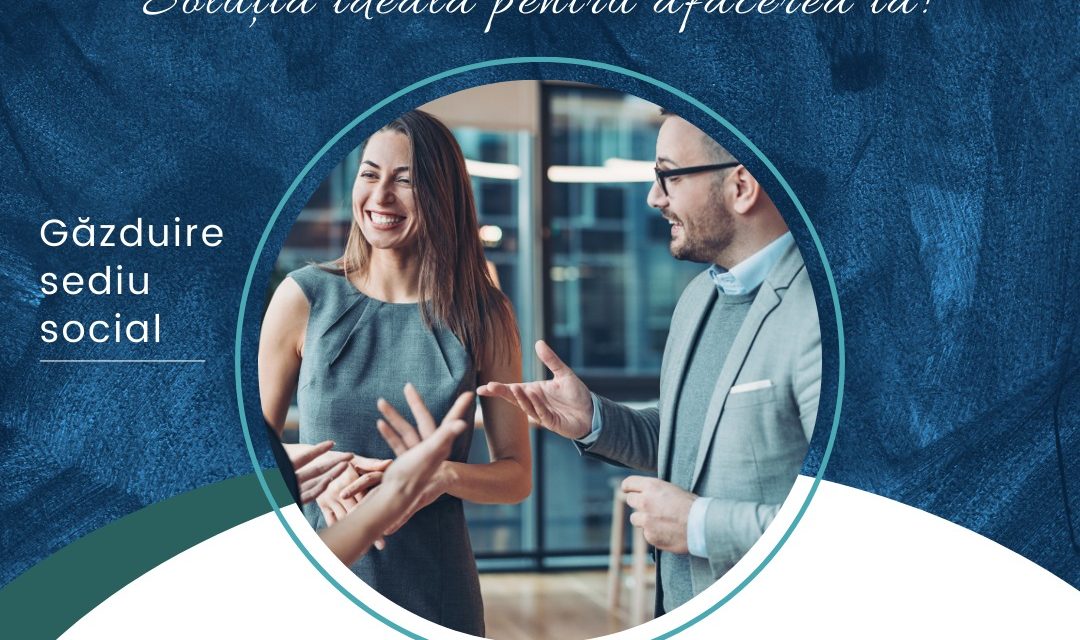 Găzduirea sediului social: Soluția ideală pentru firmele fără spațiu propriu